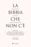 La Bibbia che non c'è. Racconti, fiabe e riscritture attorno alla Parola di Dio di Inkiostri edito da Tau