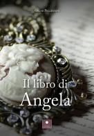 Il libro di Angela di Oscar Pellegrini edito da Casa Editrice il Filo di Arianna