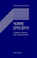 Norme efficienti. L'analisi economica delle regole giuridiche di Francesco Denozza edito da Giuffrè