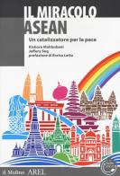 Il miracolo ASEAN. Un catalizzatore per la pace di Kishore Mahbubani, Jeffery Sng edito da Il Mulino