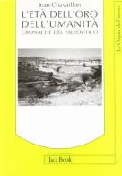 L' età dell'oro dell'umanità. Cronache del paleolitico di Jean Chavaillon edito da Jaca Book