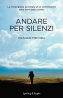 Andare per silenzi di Franco Michieli edito da Sperling & Kupfer