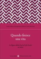 Quando finisce una vita. La figura della End of Life Doula in Italia di Linda Alfano, Rosagemma Ciliberti, Ivano Malcotti edito da Carocci