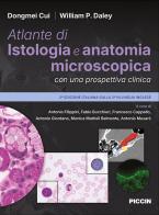 Atlante di istologia e anatomia microscopica con una prospettiva clinica di Dongmei Cui, William P. Daley edito da Piccin-Nuova Libraria