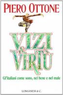 Vizi e virtù di Piero Ottone edito da Longanesi