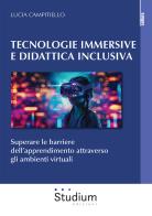 Tecnologie immersive e didattica inclusiva. Superare le barriere dell'apprendimento attraverso gli ambienti virtuali di Lucia Campitiello edito da Studium