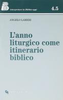 L' anno liturgico come itinerario biblico di Angelo Lameri edito da Queriniana