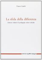La sfida della differenza. Itinerari italiani di pedagogia critico-radicale di Franco Cambi edito da CLUEB
