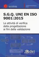 S.q.g. Uni en iso 9001:2015. Le attività di verifica della progettazione ai fini della validazione edito da DEI