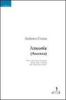 Apousia (Assenza) di Antioco Cotza edito da Gruppo Albatros Il Filo