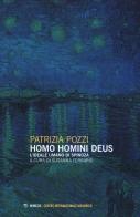 Homo homini deus. L'ideale umano di Spinoza di Patrizia Pozzi edito da Mimesis