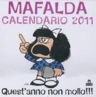 Quest'anno non mollo!!! Mafalda. Calendario 2011 edito da Magazzini Salani