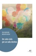 Un solo cielo per un solo destino di Matilde Velo, Sofia Busatto edito da Europa Edizioni
