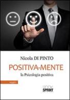 Positiva-mente di Nicola Di Pinto edito da Booksprint