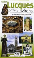 Lucques. Nouveau guide pratique di Giuliano Chelazzi edito da Bonechi-Edizioni Il Turismo