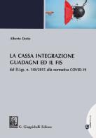 La cassa integrazione guadagni ed il FIS dal D.L.gs. N. 148/2015 alla normativa COVID-19 di Alberto Dotto edito da Giappichelli-Linea Professionale