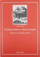 Il latino dentro e oltre la scuola di Rossana Valenti edito da Loffredo