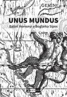 Unus mundus. Bálint Horesnyi e Boglárka Sipos. Catalogo della mostra (Roma, 14-30 ottobre 2024). Ediz. illustrata edito da Artemide
