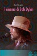 Il cinema di Bob Dylan di Rudy Salvagnini edito da Le Mani-Microart'S