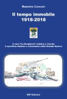 Il tempo immobile 1918-2018 di Massimo Conconi edito da Wip Edizioni