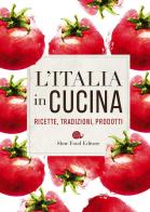 L' Italia in cucina. Ricette, tradizioni, prodotti edito da Slow Food