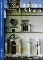 Il complesso della Ss. Annunziata in Sulmona di Raffaele Giannantonio, Ezio Mattiocco edito da CARSA