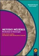 Metodo Mézières «rivoluzione in fisioterapia». Storia, teoria e pratica dell'ideatrice della rieducazione posturale di Michaël Nisand edito da Fisiocorsi