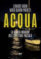 Acqua. La quarta indagine dell'ispettore Passalà di Leonardo Tancini, Marco Quaroni Pinchetti edito da Ultra
