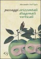 Passaggi orizzontali diagonali verticali di Alessandro Dall'Oglio edito da Ginevra Bentivoglio EditoriA