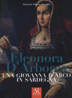 Eleonora D'Arborea. Una Giovanna D'arco in Sardegna di Giovanni Antonio Baragliu edito da Ceccarelli