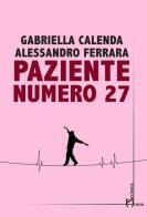 Paziente numero 27 di Gabriella Calenda, Alessandro Ferrara edito da Homo Scrivens