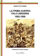 La prima guerra italo-abissina, 1882-1896 di Renato Scuterini edito da Chillemi