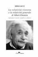 La realtà ristretta e la relatività generale di Albert Einstein. Spiegate in modo semplice e chiaro di Dino Licci edito da Edit Santoro