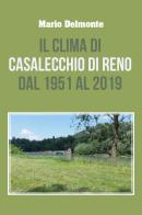 Il clima di Casalecchio di Reno dal 1951 al 2019 di Mario Delmonte edito da Youcanprint