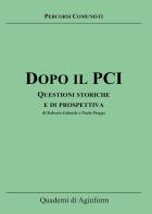 Dopo il PCI. Questioni storiche e di prospettiva di Roberto Gabriele, Paolo Pioppi edito da Youcanprint