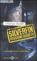 Silverfin missione segreta. Young Bond di Charlie Higson edito da Mondadori