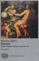 Nascere. Storie di donne, donnole, madri ed eroi di Maurizio Bettini edito da Einaudi