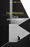 L' aria che mi manca. Storia di una corta infanzia e di una lunga depressione di Luiz Schwarcz edito da Feltrinelli