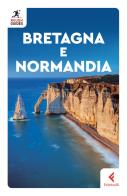 Bretagna e Normandia di Victoria Trott, Greg Ward edito da Feltrinelli