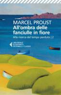 All'ombra delle fanciulle in fiore. Alla ricerca del tempo perduto vol. 2 di Marcel Proust edito da Feltrinelli