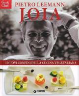 Joia. I nuovi confini della cucina vegetariana di Pietro Leemann edito da Giunti Editore