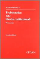 Problematica delle libertà costituzionali. Lezioni. Parte speciale di Alessandro Pace edito da CEDAM