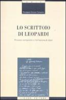 Lo scrittoio di Leopardi. Processi compositivi e formazione di «tópoi» di Giuseppe Antonio Camerino edito da Liguori