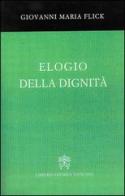 Elogio della dignità di Giovanni Maria Flick edito da Libreria Editrice Vaticana