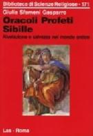 Oracoli, profeti, sibille. Rivelazione e salvezza nel mondo antico di Giulia Sfameni Gasparro edito da LAS