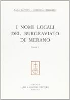 I nomi locali del burgraviato di Merano vol.1.1 di Carlo Battisti, Gabriella Giacomelli edito da Olschki