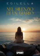 Nel silenzio di un diario vol.2 di Egilella edito da Booksprint