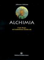 L' alchimia. L'arte regia nel simbolismo medievale di Johannes Fabricius edito da Edizioni Mediterranee