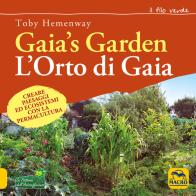 Gaia's garden. L'orto di Gaia di Toby Hemenway edito da Macro Edizioni