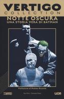 Notte oscura. Una storia vera di Batman di Paul Dini edito da Lion